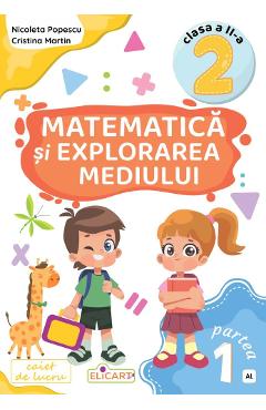Matematica si explorarea mediului - Clasa 2 Partea 1 - Caiet (AL) - Nicoleta Popescu, Cristina Martin