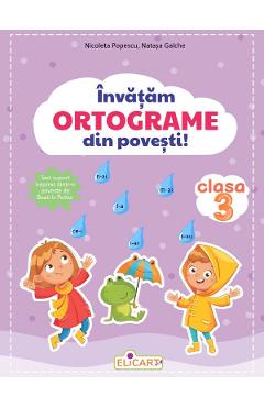 Invatam ortograme din povesti! Clasa 3 - Nicoleta Popescu, Natasa Galche