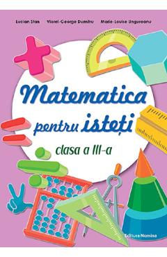 Matematica pentru isteti - Clasa 3 - Lucian Stan, Viorel-George Dumitru, Marie-Louise Ungureanu