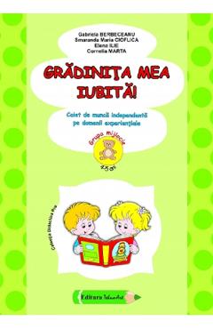 Gradinita mea iubita! Grupa mijlocie 4-5 ani Ed.2024 - Gabriela Berbeceanu, Smaranda Maria Cioflica, Elena Ilie, Cornelia Marta