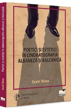 Poetici si estetici in cinematografia albaneza si balcanica - Enxhi Rista