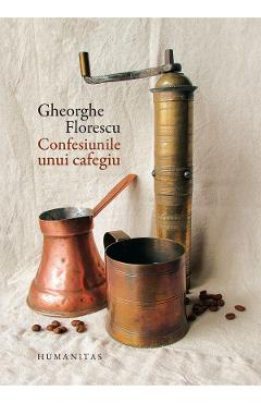 Confesiunile unui cafegiu - Gheorghe Florescu