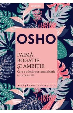 Faima, bogatie si ambitie. Care e adevarata semnificatie a succesului? - Osho