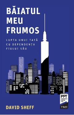 Baiatul meu frumos. Lupta unui tata cu dependenta fiului sau - David Sheff