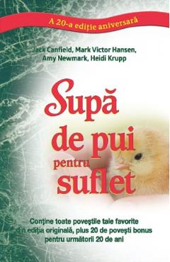 Supa de pui pentru suflet. Editie aniversara - Jack Canfield, Mark Victor Hansen
