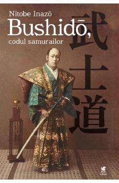 Bushido, codul samurailor - Nitobe Inazo