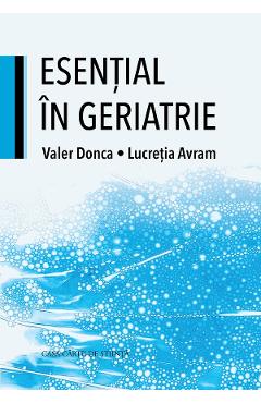 Esential in geriatrie - Valer Donca, Lucretia Avram