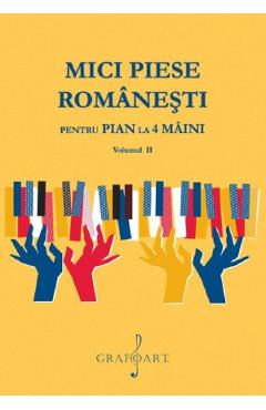 Mici piese romanesti pentru pian la 4 maini Vol.2 - Georgeta Stefanescu Barnea