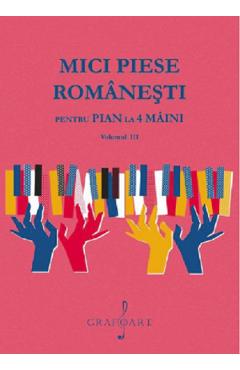 Mici piese romanesti pentru pian la 4 maini Vol.3 - Georgeta Stefanescu Barnea