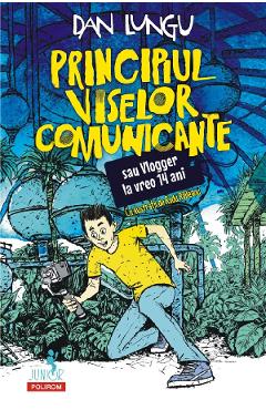 Principiul viselor comunicante sau Vlogger la vreo 14 ani - Dan Lungu