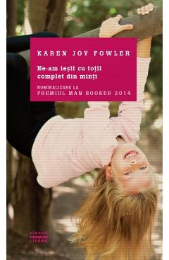 Ne-am iesit cu totii complet din minti - Karen Joy Fowler