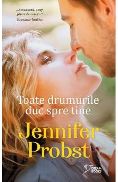 Toate drumurile duc spre tine - Jennifer Probst