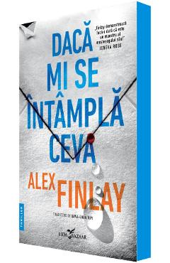 Daca mi se intampla ceva - Alex Finlay