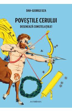 Povestile cerului. Deseneaza constelatiile! - Dan-George Uza