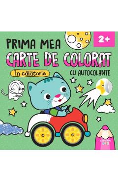 Prima mea carte de colorat: In calatorie. Cu autocolante