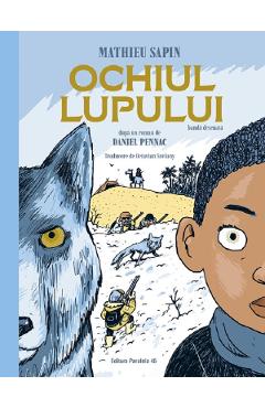 Ochiul lupului. Banda desenata - Mathieu Sapin, Daniel Pennac
