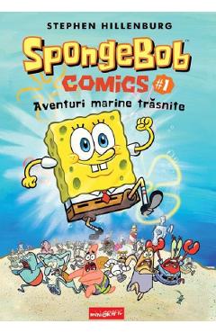Spongebob Comics Vol.1: Aventuri marine trasnite - Stephen Hillenburg