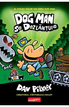 Dog Man se dezlantuie. Seria Dog Man Vol.2 - Dav Pilkey