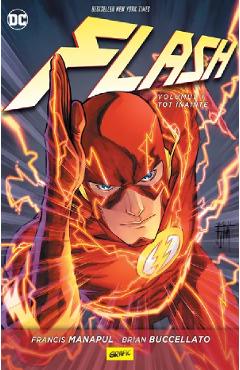 Tot inainte. Seria Flash Vol.1 - Brian Buccellato, Francis Manapul
