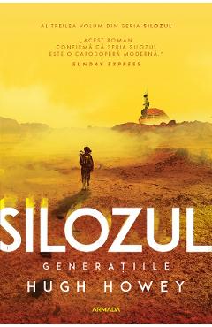 Generatiile. Seria Silozul Vol.3 - Hugh Howey