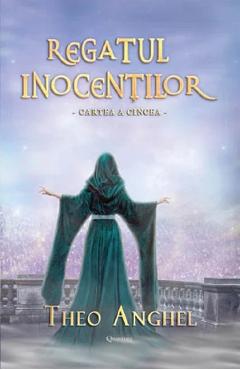Regatul inocentilor. Cartea a cincea - Theo Anghel