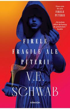 Firele fragile ale puterii. Seria Firele puterii Vol.1 - V. E. Schwab