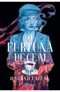 O furtuna de ceai. Seria Sange si ceai Vol.1 - Hafsah Faizal