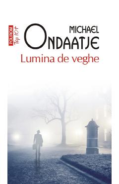 Lumina de veghe - Michael Ondaatje