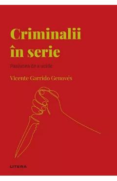 Descopera psihologia. Criminalii in serie - Vicente Garrido Genoves