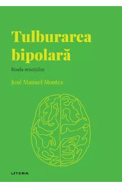 Descopera psihologia. Tulburarea bipolara - Jose Manuel Montes