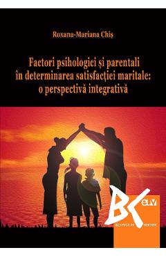 Factori psihologici si parentali in determinarea satisfactiei maritale - Roxana-Mariana Chis
