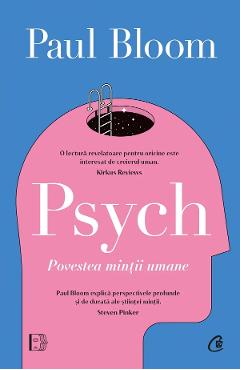 Psych. Povestea mintii umane - Paul Bloom