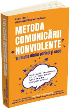 Metoda comunicarii nonviolente in relatia dintre parinti si copii - Sura Hart, Victoria Ki. Hodson