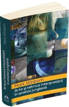 Arta si tehnica interpretarii in analiza jungiana - Mark Winborn