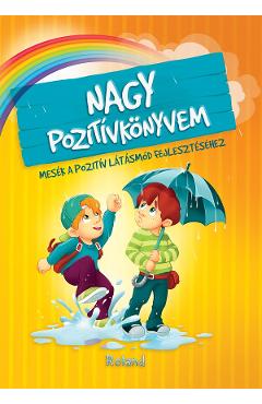 Nagy Pozitivkonyvem. Marea carte a gandurilor pozitive - Karolina Szeghy