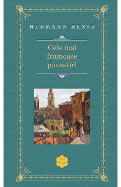Cele mai frumoase povestiri - Hermann Hesse