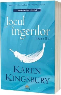 Jocul ingerilor Ed.2 - Karen Kingsbury
