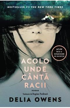 Acolo unde canta racii (Editie tie-in) - Delia Owens