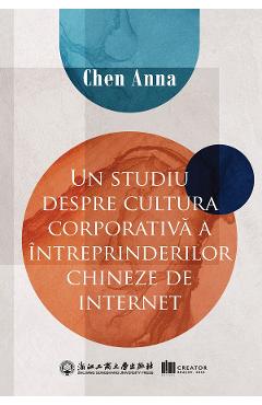 Un studiu despre cultura corporativa a intreprinderilor chineze de internet - Chen Anna