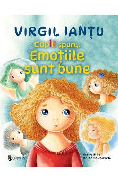 Copiii spun... Emotiile sunt bune - Virgil Iantu, Doina Zavadschi