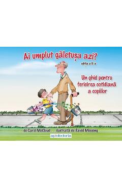 Ai umplut galetusa azi? Un ghid pentru fericirea cotidiana a copiilor - Carol McCloud, David Messing