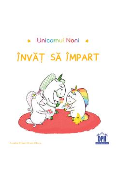 Unicornul Noni: Invat sa impart - Aurelie Chien Chow Chine