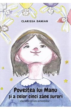 Povestea lui Manu si a celor cinci zane surori. Identificarea emotiilor - Clarissa Damian