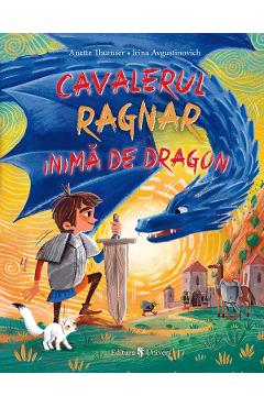 Cavalerul Ragnar Inima de Dragon - Anette Thumser