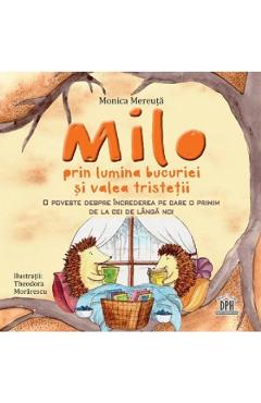 Milo prin lumina bucuriei si valea tristetii - Monica Mereuta