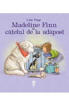 Madeline Finn si catelul de la adapost - Lisa Papp