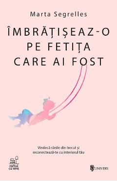 Imbratiseaz-o pe fetita care ai fost - Marta Segrelles