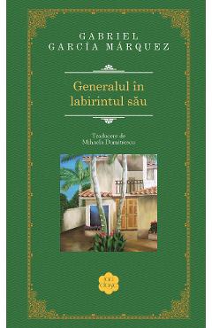 Generalul in labirintul sau - Gabriel Garcia Marquez