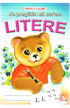 Ne pregatim sa scriem litere - Silvia Ursache