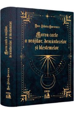 Marea carte a vrajilor, descantecelor si blestemelor - Dan-Silviu Boerescu